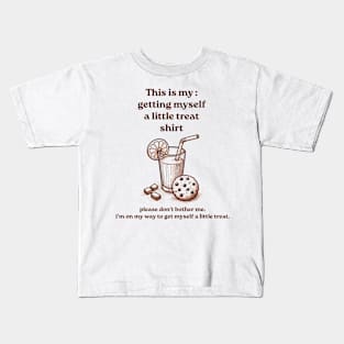 Getting Myself a Little Treat Kids T-Shirt